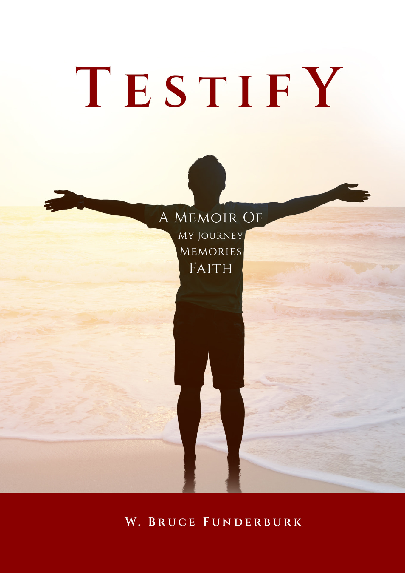 Book cover of Testify: A Memoir Of My Journey, Memories, Faith by W. Bruce Funderburk